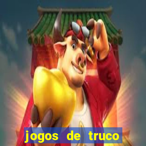 jogos de truco valendo dinheiro